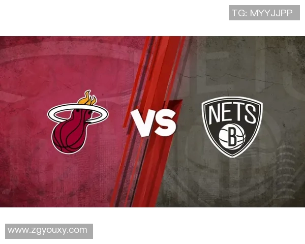 NBA在线直播篮网对决热火精彩赛事全程回顾与分析